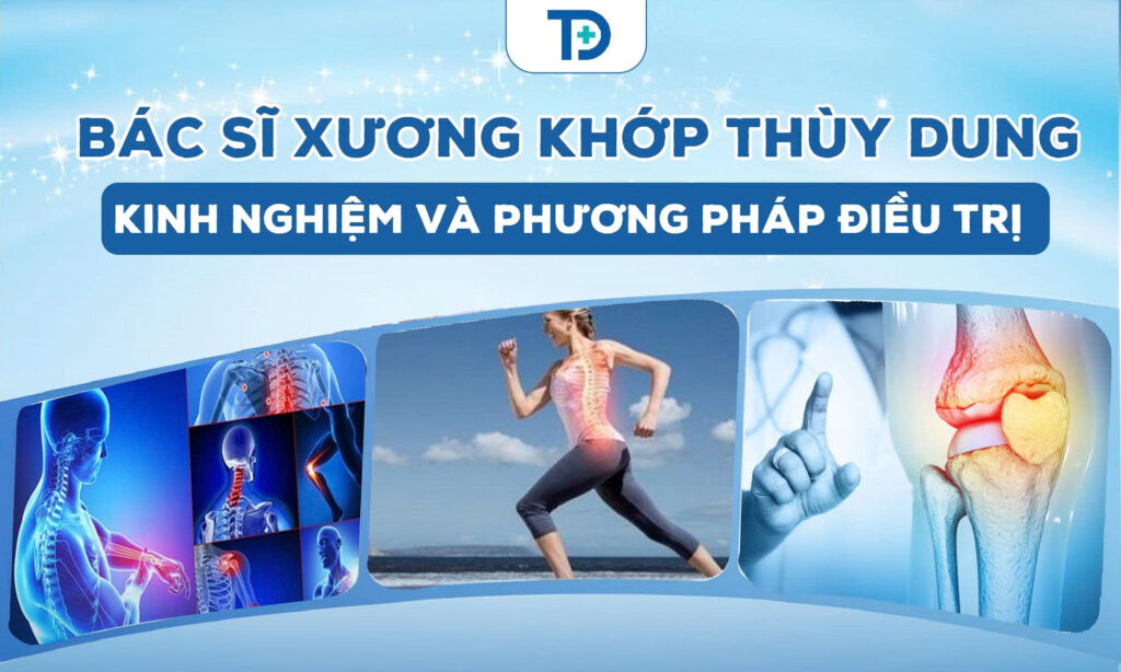 Bác sỹ xương khớp Thùy Dung kinh nghiệm và phương pháp điều trị