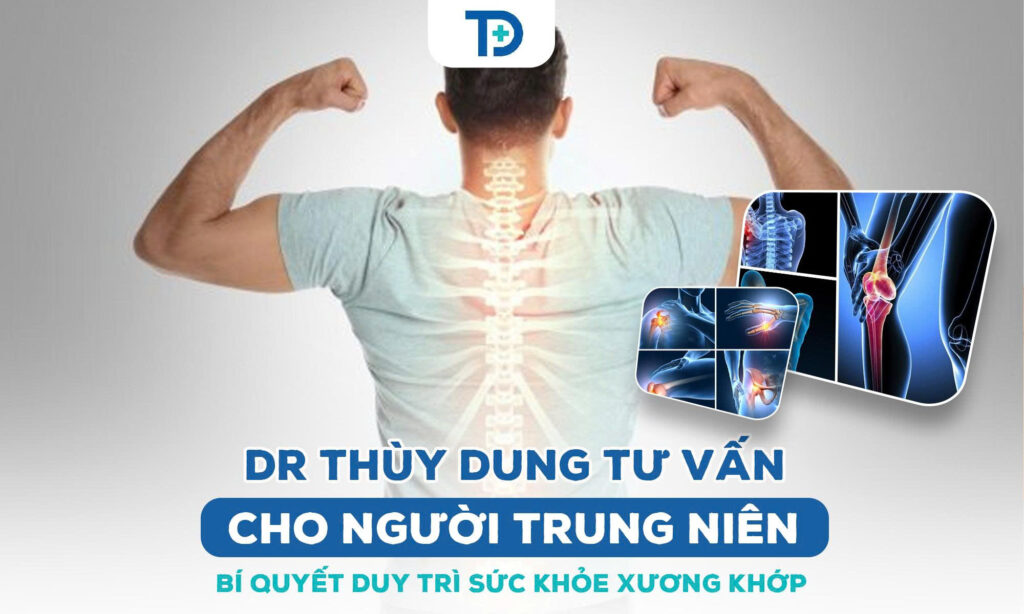 Dr Thùy Dung tư vấn cho người trung niên Bí quyết duy trì sức khỏe xương khớp