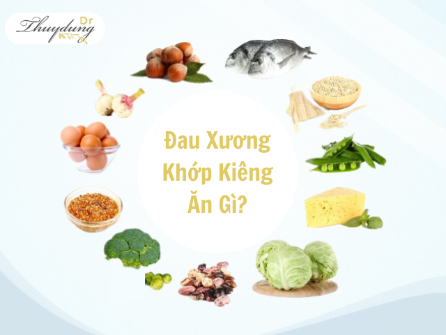 Đau Xương Khớp Kiêng Ăn Gì?