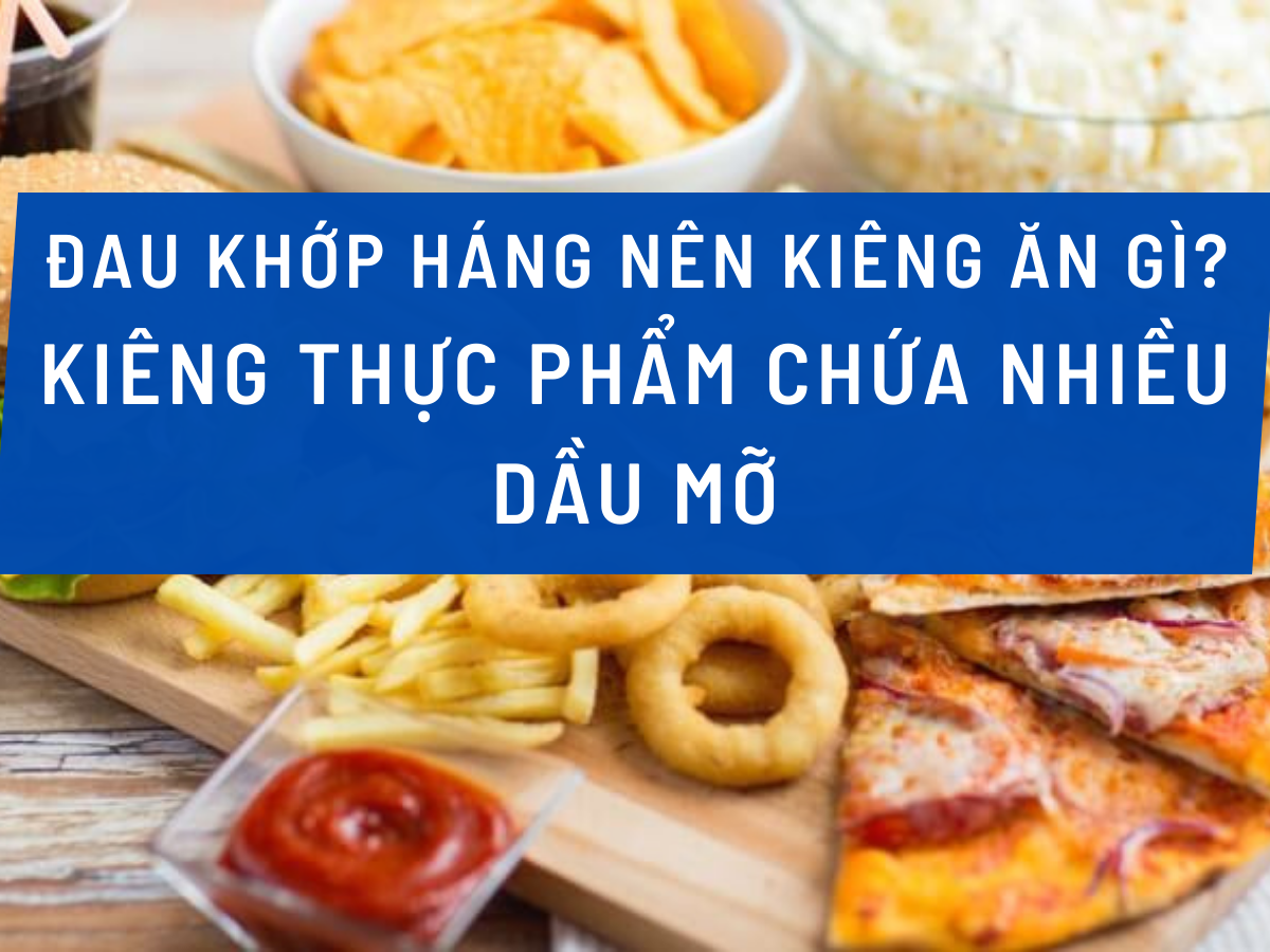 Đau Khớp Háng Nên Kiêng Ăn Gì?