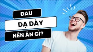 Đau dạ dày nên ăn gì?