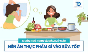 Ngủ ngon và giảm mỡ máu nên ăn gì vào bữa tối?