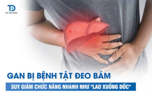 Gan bị bệnh tật đeo bám, suy giảm chức năng nhanh như "lao xuống dốc"