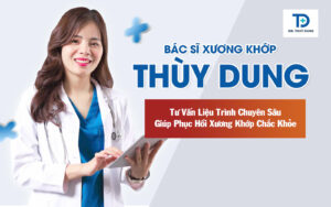 Bác Sĩ Xương Khớp Thùy Dung Tư Vấn Liệu Trình Chuyên Sâu Giúp Phục Hồi Xương Khớp Chắc Khỏe